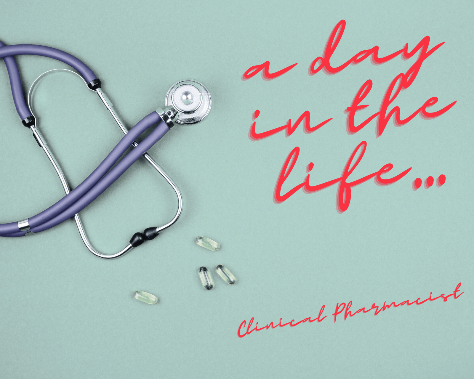 A day in the life...clinical pharmacist. An image with a stethoscope and pills