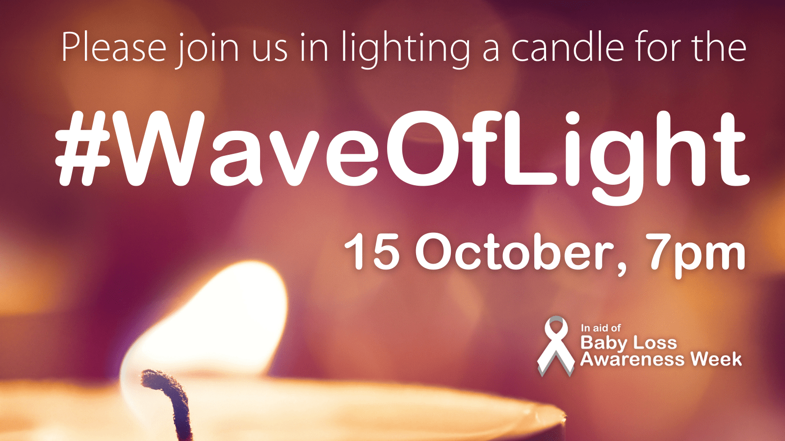 #WaveOfLight #BLAW
Baby Loss Awareness